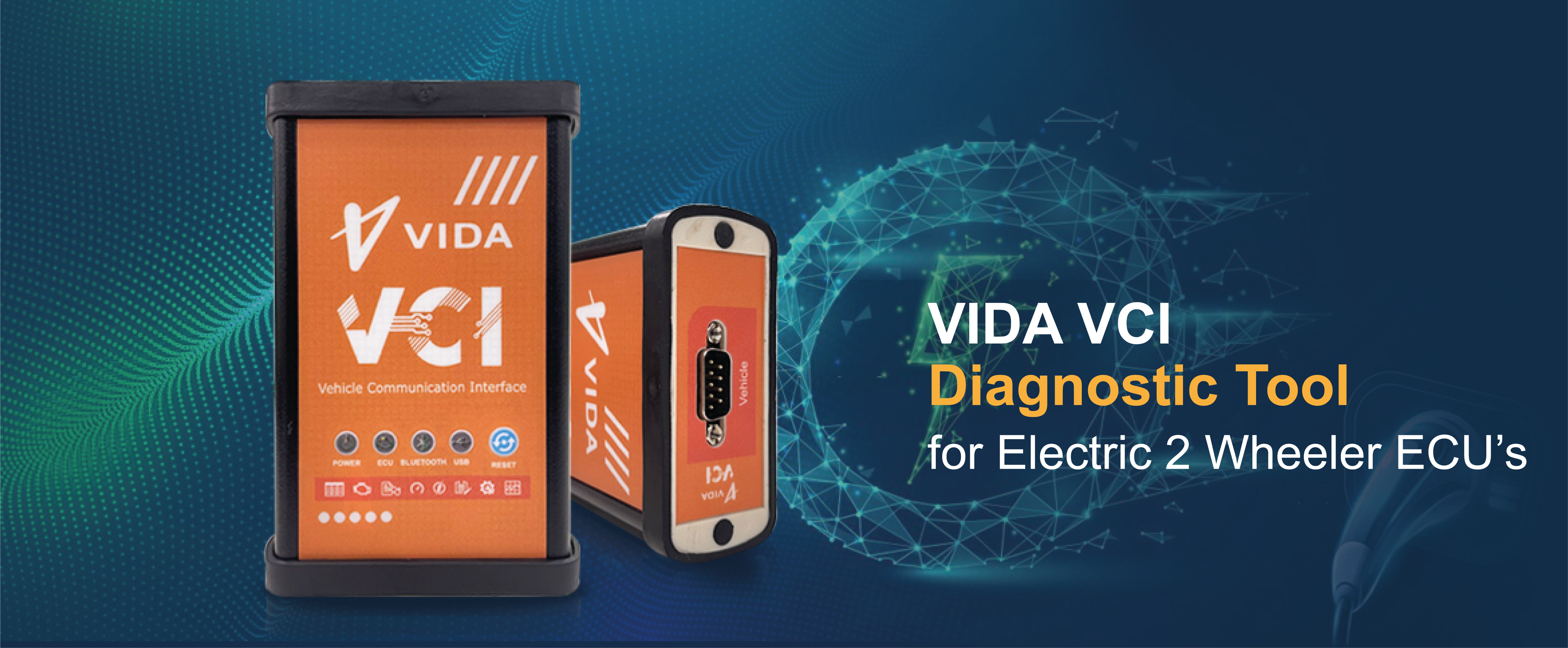 VIDA VCI
                  Diagnostic Tool for Electric 2 wheeler ECU’s